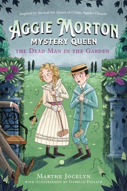 Aggie Morton, Mystery Queen: The Dead Man in the Garden, Marthe Jocelyn ; Isabelle Follath - Paperback - 9780735270787