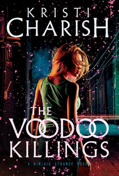 The Voodoo Killings: A Kincaid Strange Novel, Kristi Charish - Paperback - 9780735273122