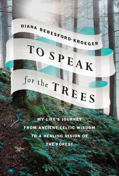 To Speak for the Trees, Diana Beresford-Kroeger - Gebonden - 9780735275072