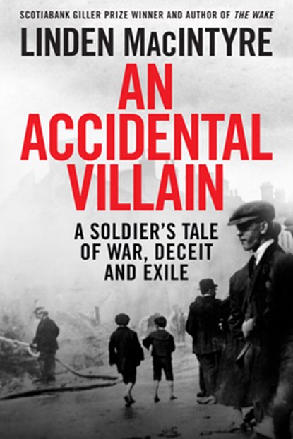 An Accidental Villain: A Soldier's Tale of War, Deceit and Exile, Linden MacIntyre - Gebonden - 9780735282025
