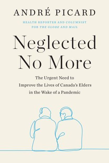 Neglected No More, Andre Picard - Ebook - 9780735282254