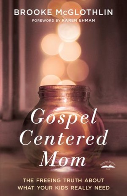 Gospel-Centered Mom, Brooke McGlothlin - Ebook - 9780735289642