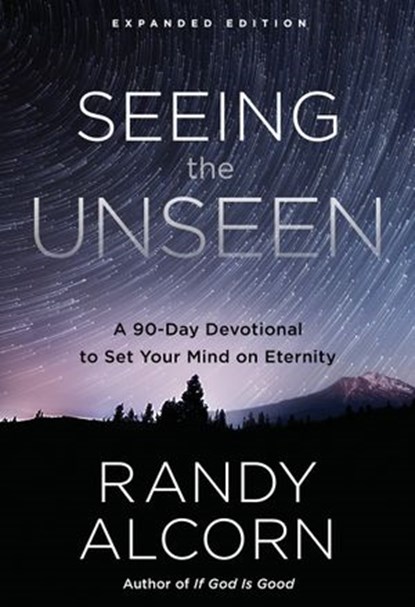 Seeing the Unseen, Expanded Edition, Randy Alcorn - Ebook - 9780735290808