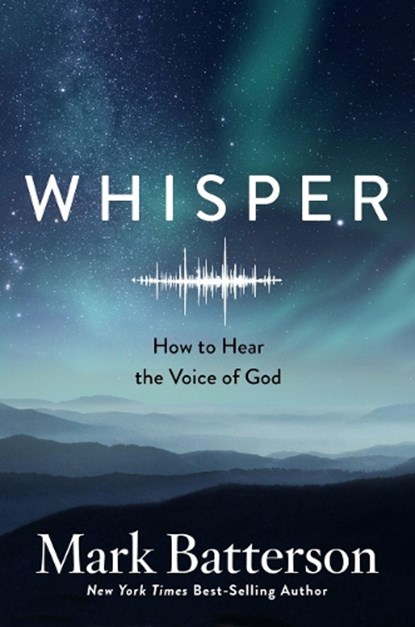 Whisper: How to Hear the Voice of God, Mark Batterson - Paperback - 9780735291102