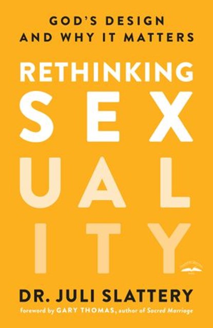 Rethinking Sexuality, Dr. Juli Slattery - Ebook - 9780735291485