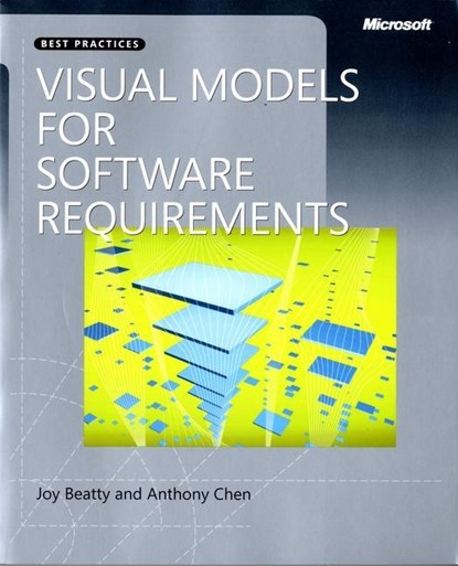 Visual Models for Software Requirements, Anthony Chen ; Joy Beatty - Paperback - 9780735667723