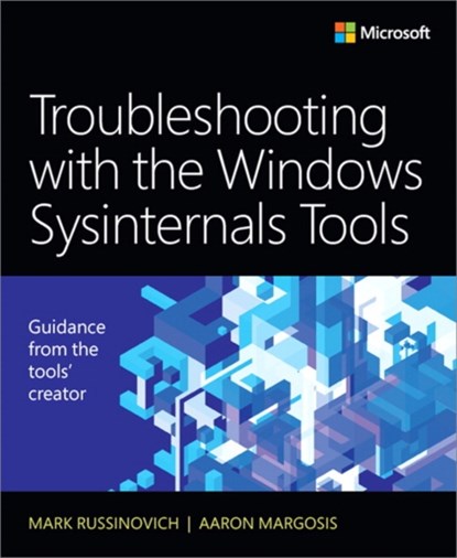 Troubleshooting with the Windows Sysinternals Tools, Mark Russinovich ; Aaron Margosis - Paperback - 9780735684447