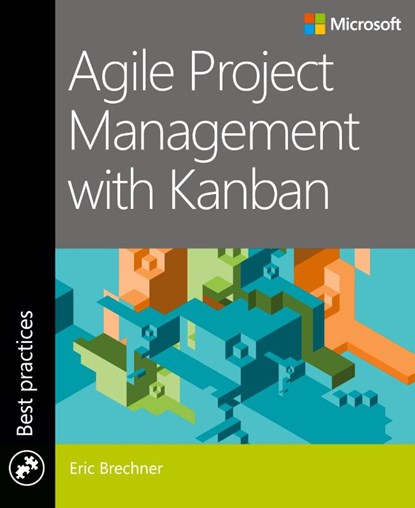 Agile Project Management with Kanban, Eric Brechner - Paperback - 9780735698956