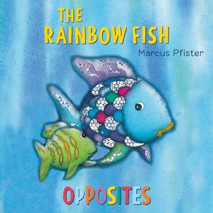 The Rainbow Fish Opposites, Marcus Pfister - Gebonden - 9780735841468