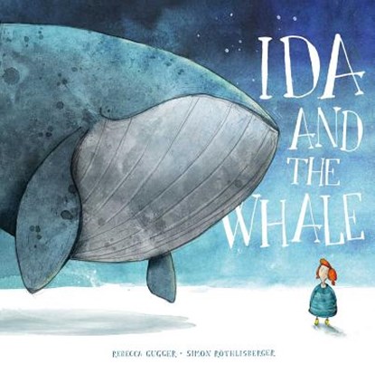 Ida and the Whale, Rebecca Gugger ; Simon Rothlisberger - Gebonden - 9780735843417