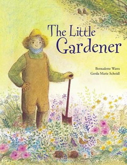 The Little Gardener, Bernadette Watts - Gebonden - 9780735843479