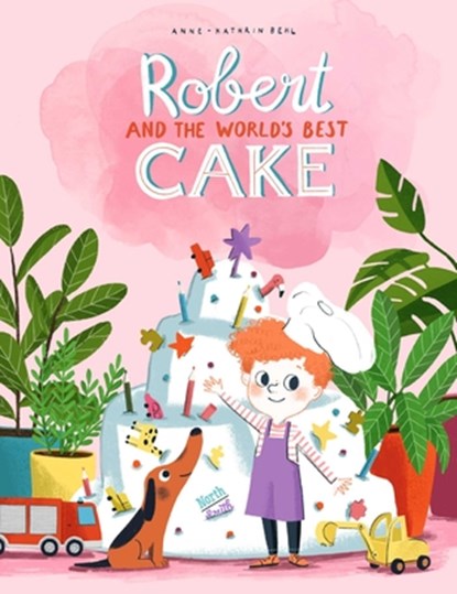 Robert and the World's Best Cake, Anne-Catherine Behl - Gebonden - 9780735844315