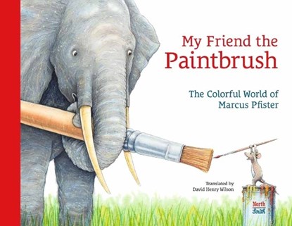 My Friend the Paintbrush, Marcus Pfister ; David Henry Wilson - Gebonden - 9780735845947