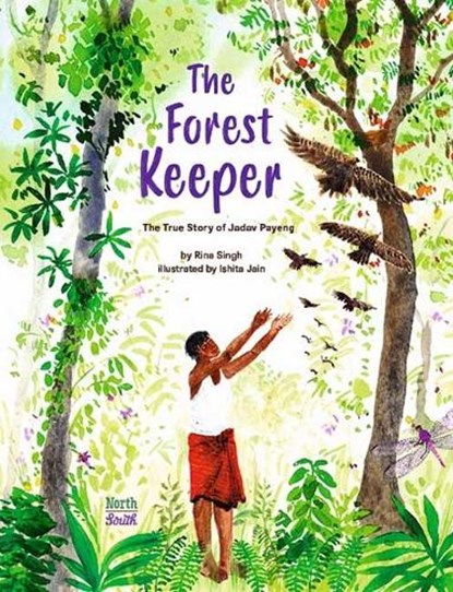 The Forest Keeper–The True Story of Jadav Payeng, Rina Singh ; Ishita Jain - Paperback - 9780735845954