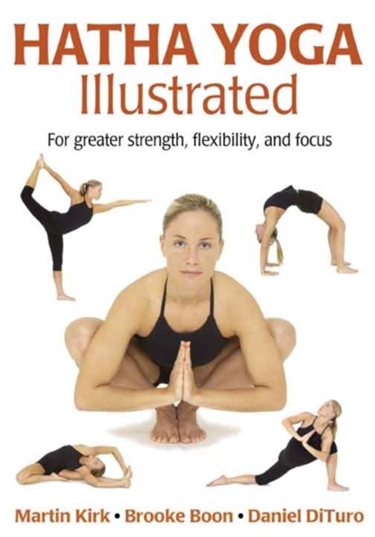 Hatha Yoga Illustrated, Martin Kirk ; Brooke Boon ; Daniel DiTuro - Paperback - 9780736062039