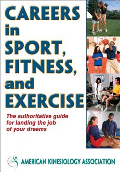 Careers in Sport, Fitness, and Exercise, American Kinesiology Association - Paperback - 9780736095662
