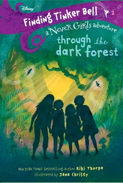 Finding Tinker Bell #2: Through the Dark Forest (Disney: The Never Girls), Kiki Thorpe - Paperback - 9780736436519