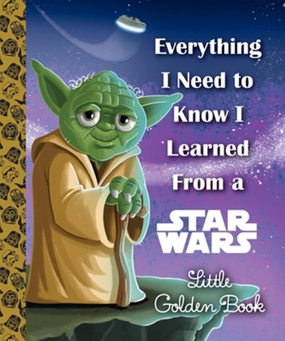 Everything I Need to Know I Learned from a Star Wars, Geof Smith - Gebonden - 9780736436564