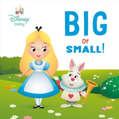 Big or Small! (Disney Baby: Alice in Wonderland), Random House Disney - Gebonden - 9780736446266