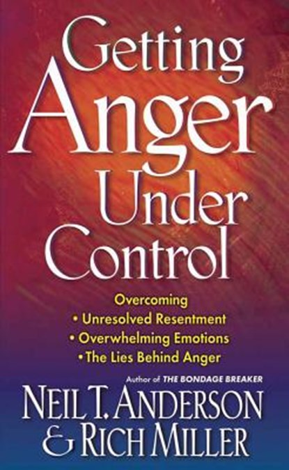Getting Anger Under Control, Neil T. Anderson - Paperback - 9780736903493