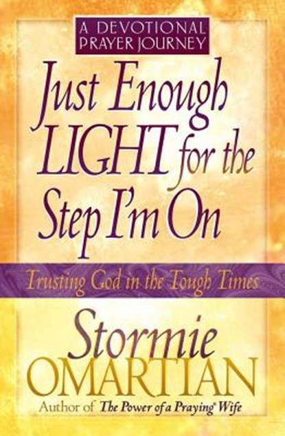 Just Enough Light for the Step I'm On--A Devotional Prayer Journey, Stormie Omartian - Paperback - 9780736907286