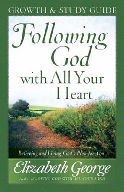 Following God with All Your Heart Growth and Study Guide, Elizabeth George - Paperback - 9780736917698