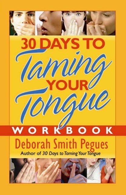 30 Days to Taming Your Tongue Workbook, Deborah Smith Pegues - Paperback - 9780736921312