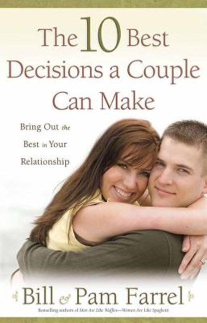 The 10 Best Decisions a Couple Can Make, Bill Farrel - Paperback - 9780736921824