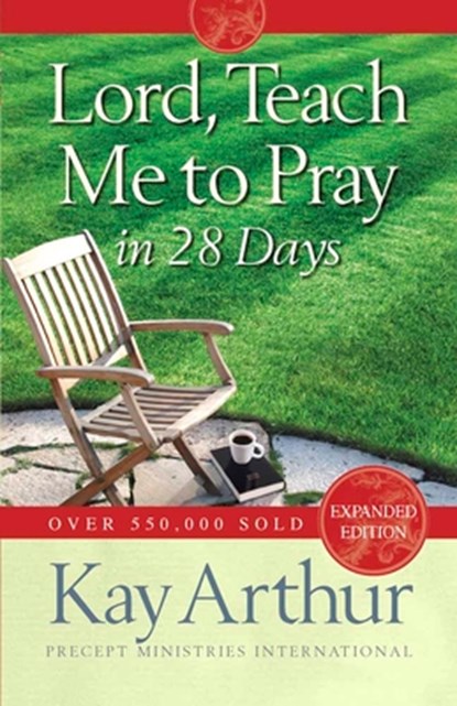 Arthur, K: Lord, Teach Me to Pray in 28 Days, Kay Arthur - Paperback - 9780736923606