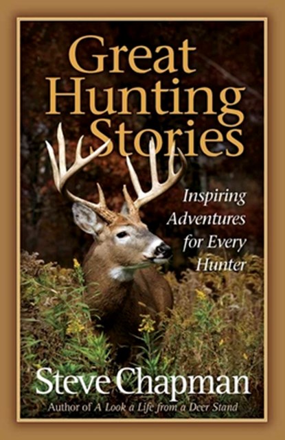 Great Hunting Stories, Steve Chapman - Paperback - 9780736928144
