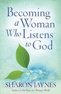Becoming a Woman Who Listens to God | Sharon Jaynes | 