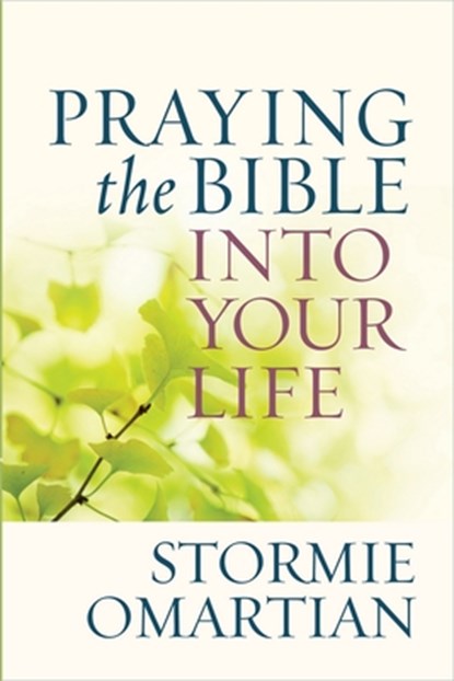 Praying the Bible into Your Life, Stormie Omartian - Paperback - 9780736947732
