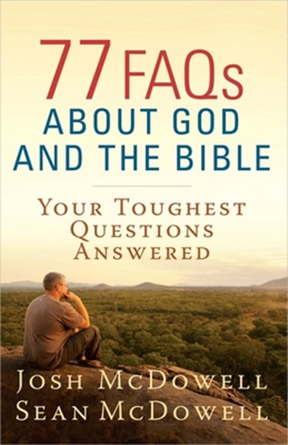 77 FAQs About God and the Bible, Josh McDowell ; Sean McDowell - Paperback - 9780736949248