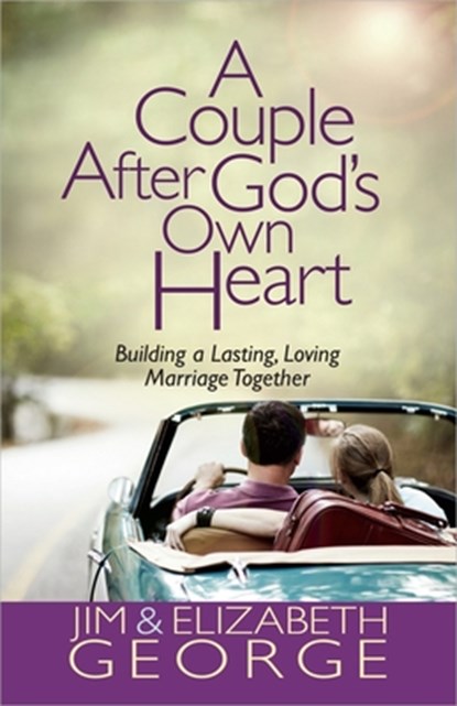 A Couple After God's Own Heart: Building a Lasting, Loving Marriage Together, Jim George - Paperback - 9780736951203