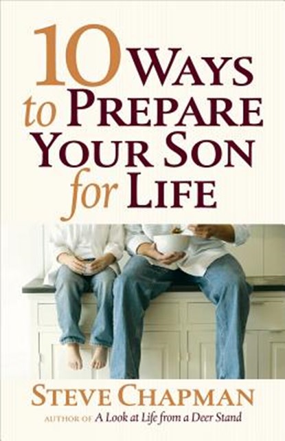 10 Ways to Prepare Your Son for Life, Steve Chapman - Paperback - 9780736952682