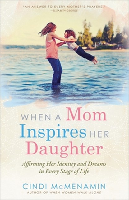 When a Mom Inspires Her Daughter, Cindi McMenamin - Paperback - 9780736954532