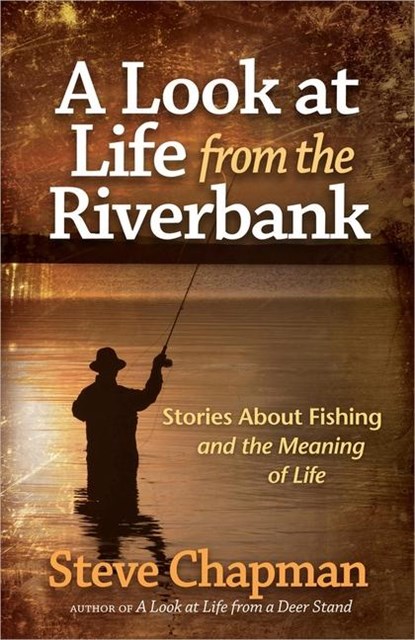 A Look at Life from the Riverbank, Steve Chapman - Paperback - 9780736955409
