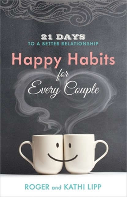Happy Habits for Every Couple: 21 Days to a Better Relationship, Kathi Lipp - Paperback - 9780736955737