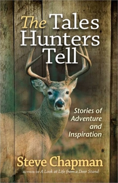 The Tales Hunters Tell, Steve Chapman - Paperback - 9780736957847