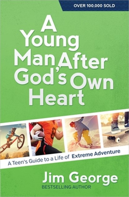 Young Man After God's Own Heart: A Teen's Guide to a Life of Extreme Adventure, Jim George - Paperback - 9780736959780