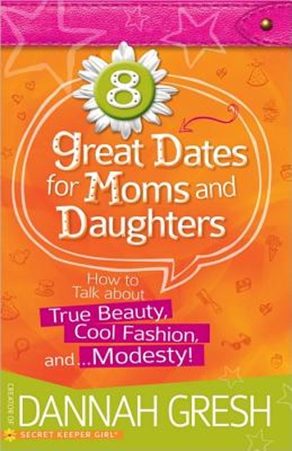 8 Great Dates for Moms and Daughters, Dannah Gresh - Paperback - 9780736961141