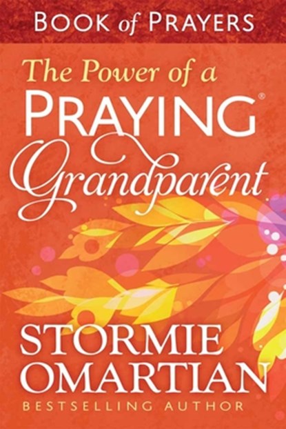 The Power of a Praying Grandparent Book of Prayers, Stormie Omartian - Paperback - 9780736963046