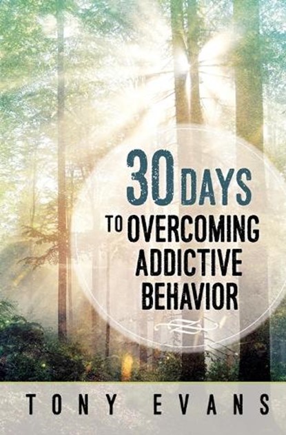 30 Days to Overcoming Addictive Behavior, Tony Evans - Paperback - 9780736964630