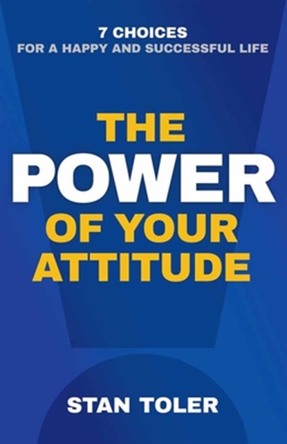 The Power of Your Attitude, Stan Toler - Paperback - 9780736968256