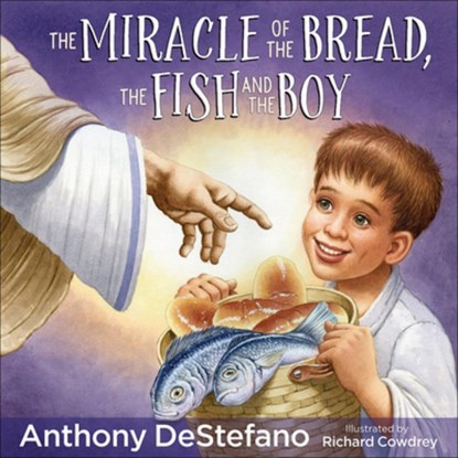 The Miracle of the Bread, the Fish, and the Boy, Anthony DeStefano - Gebonden - 9780736968591