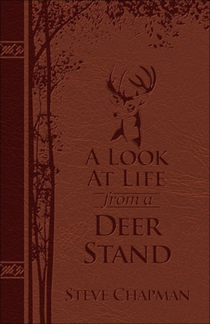 LOOK AT LIFE FROM A DEER STAND, Steve Chapman - Paperback - 9780736971683