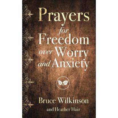 Prayers for Freedom over Worry and Anxiety, WILKINSON,  Bruce - Paperback - 9780736971799