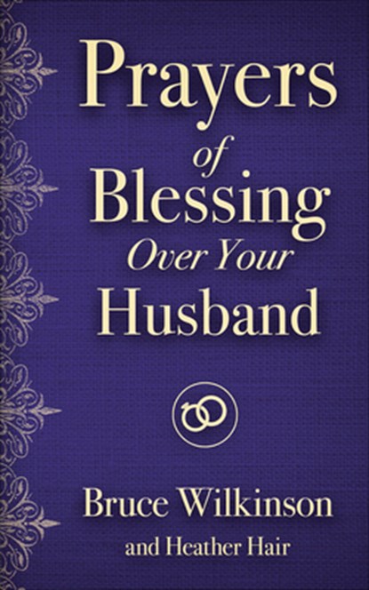 Prayers of Blessing Over Your Husband, Bruce Wilkinson - Paperback - 9780736971812