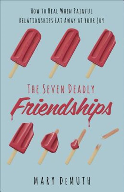 The Seven Deadly Friendships, Mary E. DeMuth - Paperback - 9780736974868