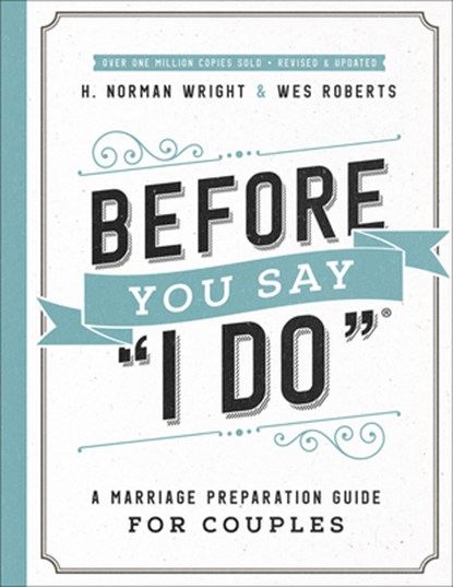 Before You Say "I Do", H. Norman Wright ; Wes Roberts - Paperback - 9780736975995